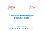 Les cartes économiques DCOM et COM